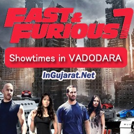 Fast and Furious 7 Showtimes in VADODARA CinemasTheatres - FF7 Movie Timings in Hindi at BARODA Multiplexes