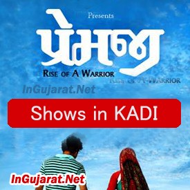 PREMJI Movie Shows in Kadi - Show Timings for PREMJI Gujarati Film 2015